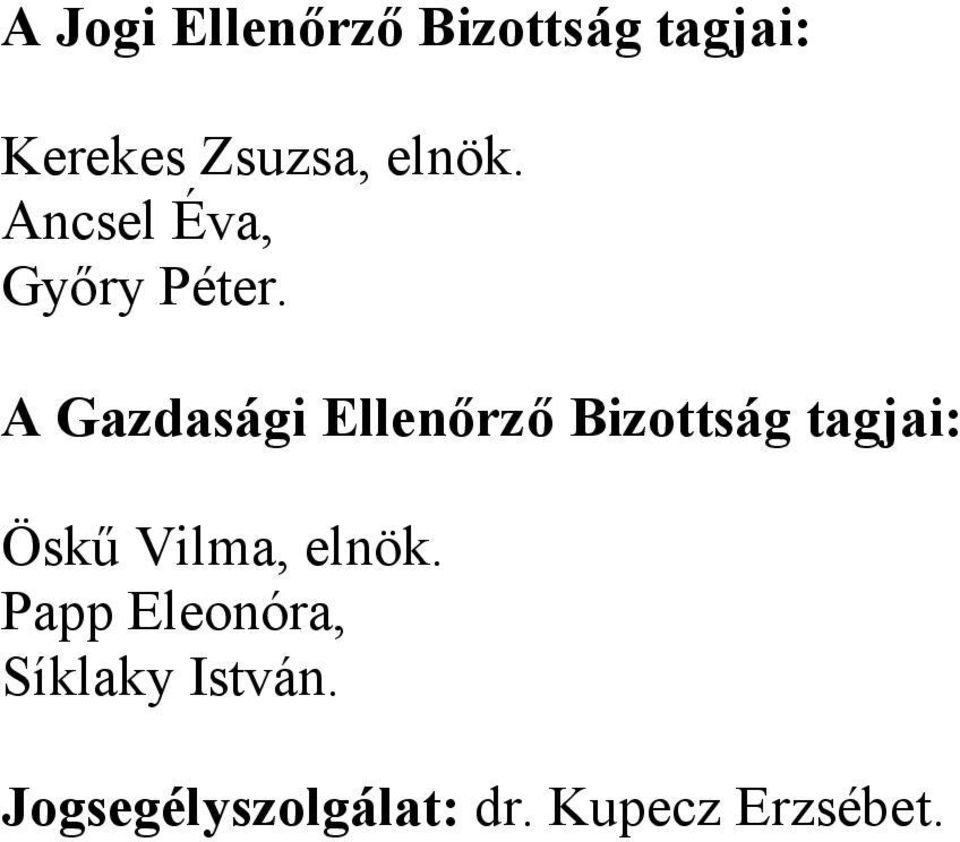 A Gazdasági Ellenırzı Bizottság tagjai: Öskő