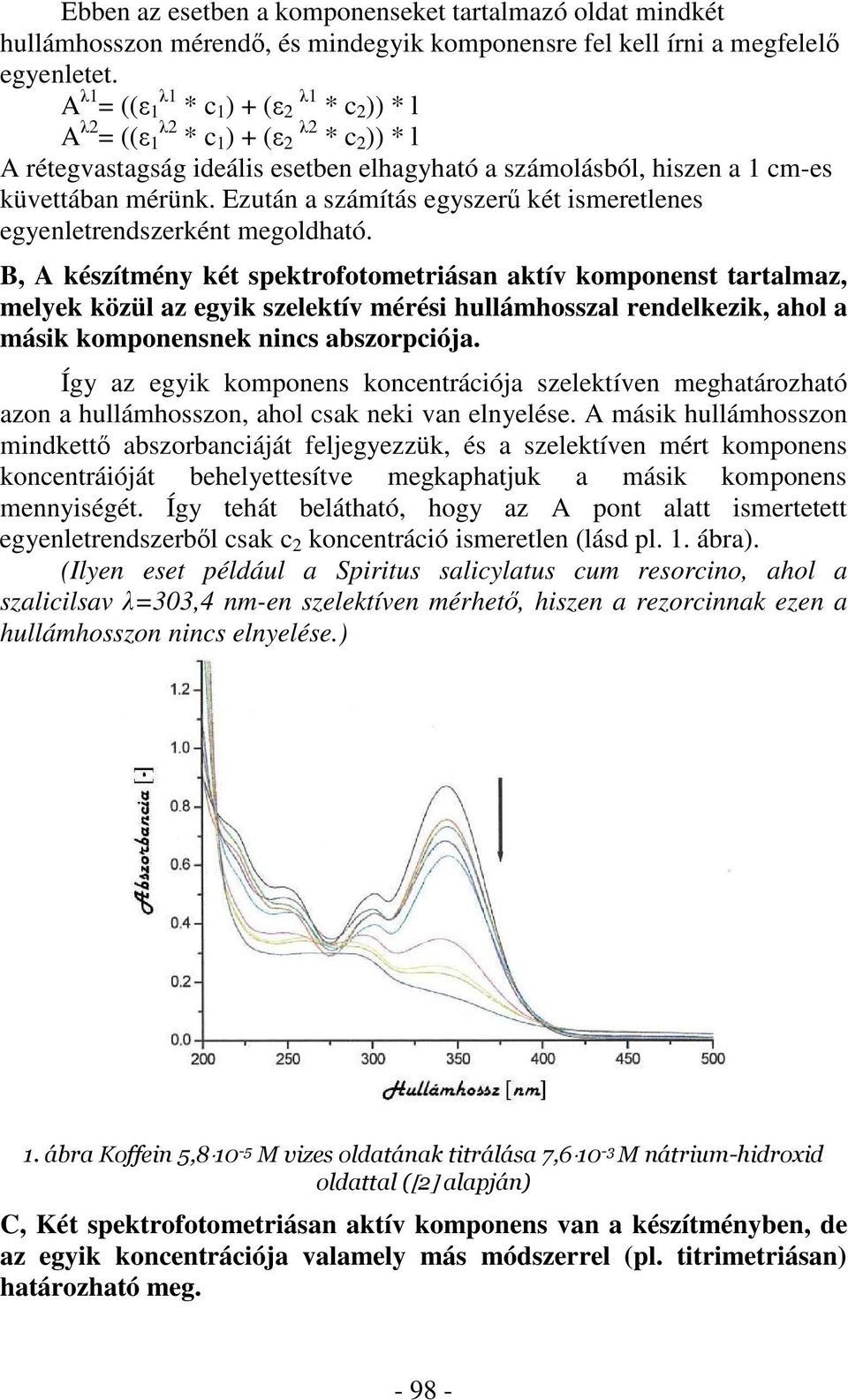 Ezután a számítás egyszer két ismeretlenes egyenletrendszerként megoldható.