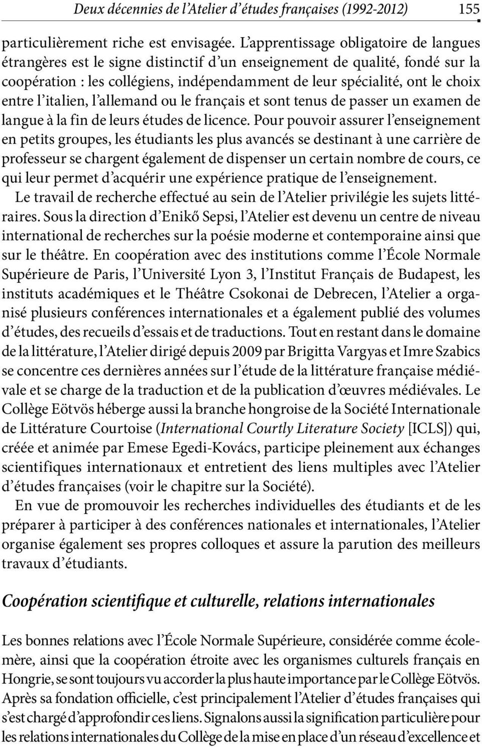 entre l italien, l allemand ou le français et sont tenus de passer un examen de langue à la fin de leurs études de licence.