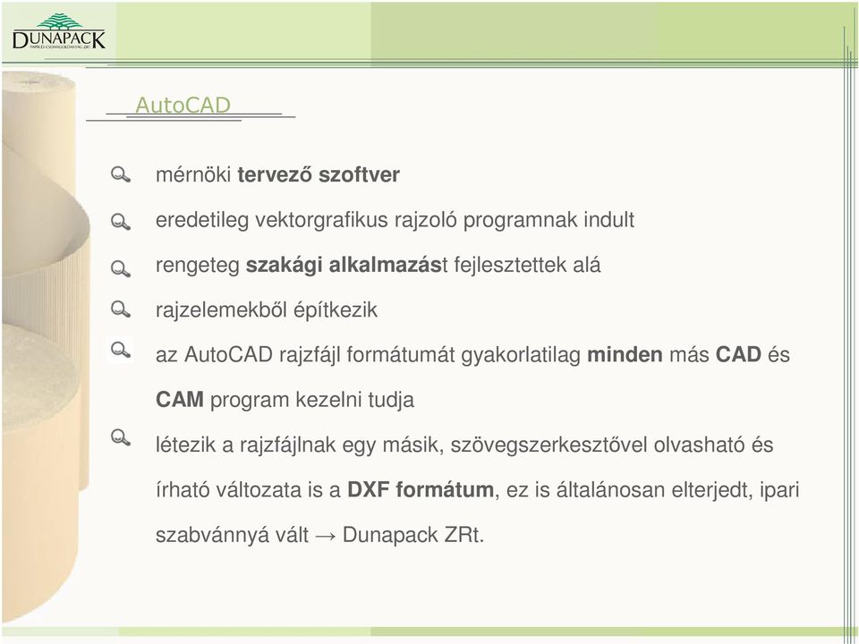 minden más CAD és CAM program kezelni tudja létezik a rajzfájlnak egy másik, szövegszerkesztővel