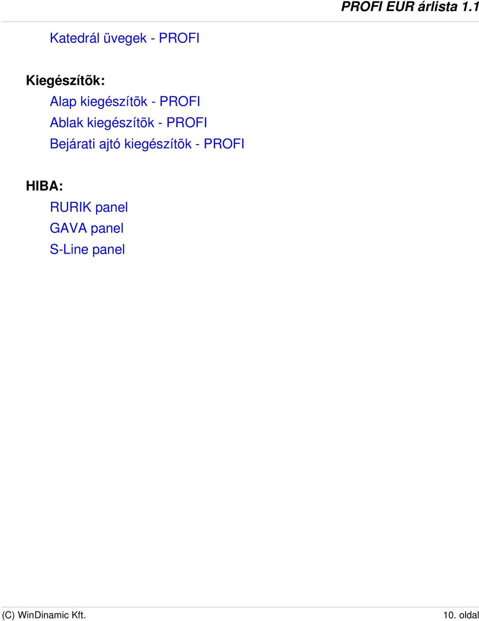 PROFI Bejárati ajtó kiegészítõk - PROFI