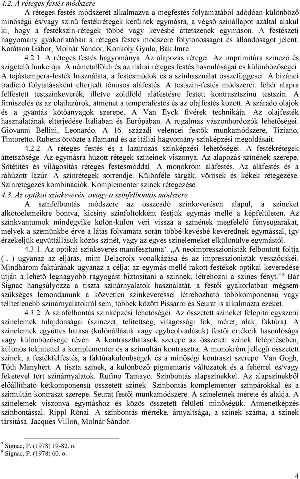 Karátson Gábor, Molnár Sándor, Konkoly Gyula, Bak Imre. 4.2.1. A réteges festés hagyománya. Az alapozás rétegei. Az imprimitúra színező és szigetelő funkciója.