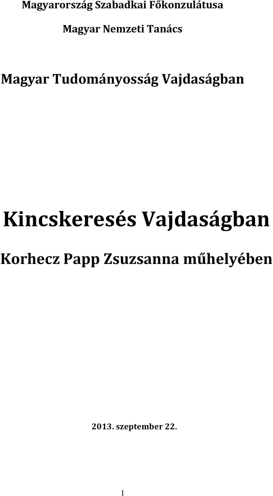 Vajdaságban Kincskeresés Vajdaságban