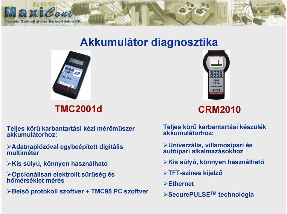 Belső protokoll szoftver + TMC95 PC szoftver CRM2010 Teljes körű karbantartási készülék akkumulátorhoz: Univerzális,