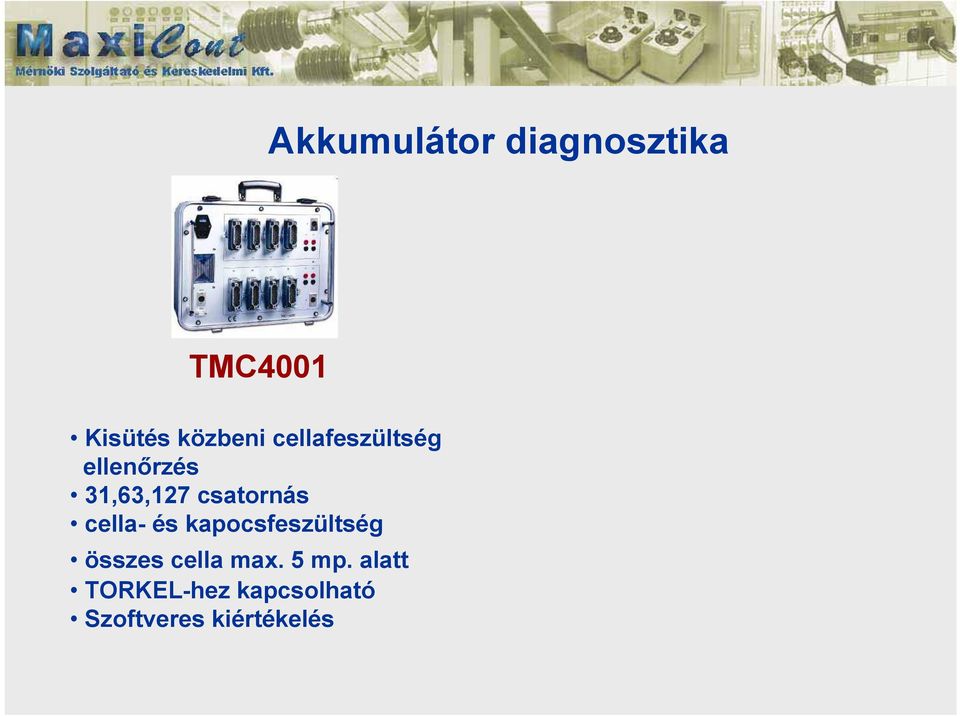 cella- és kapocsfeszültség összes cella max. 5 mp.