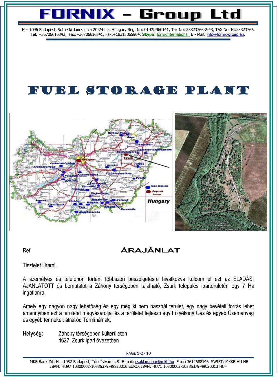 található, Zsurk település iparterületén egy 7 Ha ingatlanra.