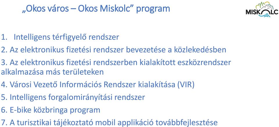 Az elektronikus fizetési rendszerben kialakított eszközrendszer alkalmazása más területeken 4.