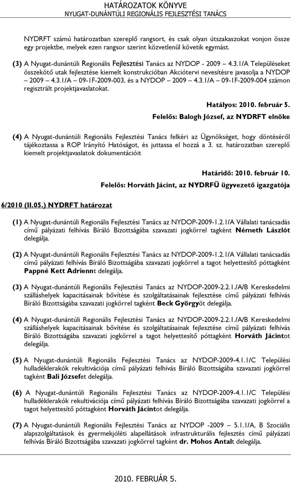 3.1/A 09-1F-2009-004 számon regisztrált projektjavaslatokat.