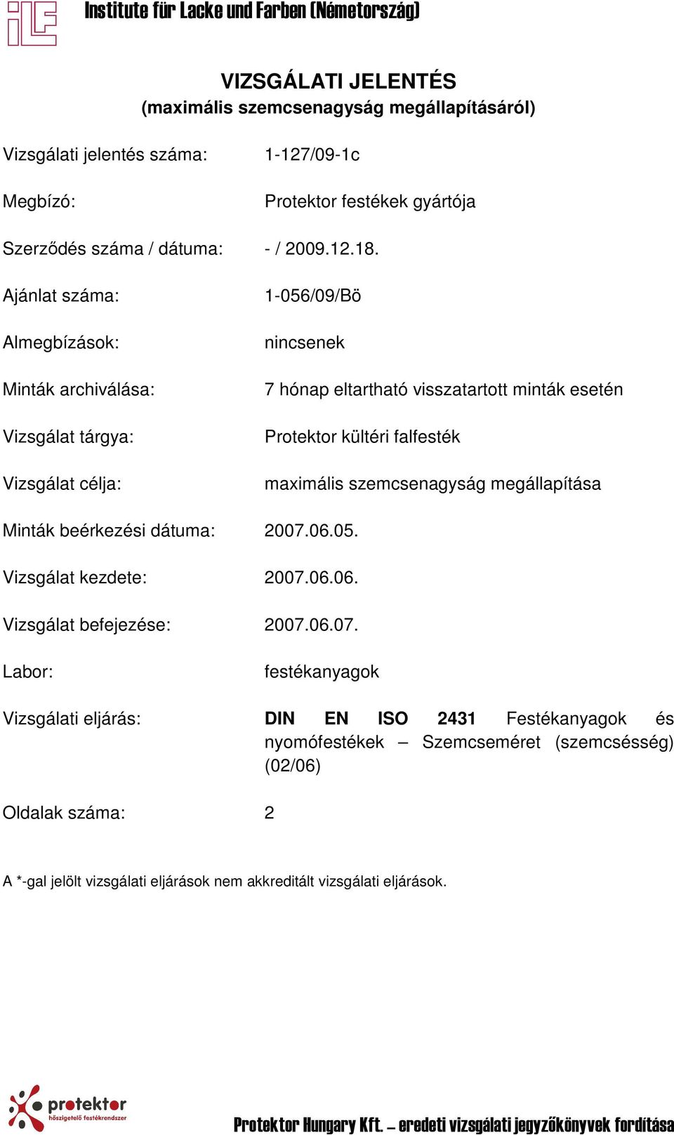 falfesték maximális szemcsenagyság megállapítása Minták beérkezési dátuma: 2007.