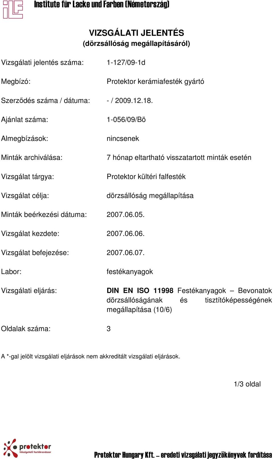 dörzsállóság megállapítása Minták beérkezési dátuma: 2007.