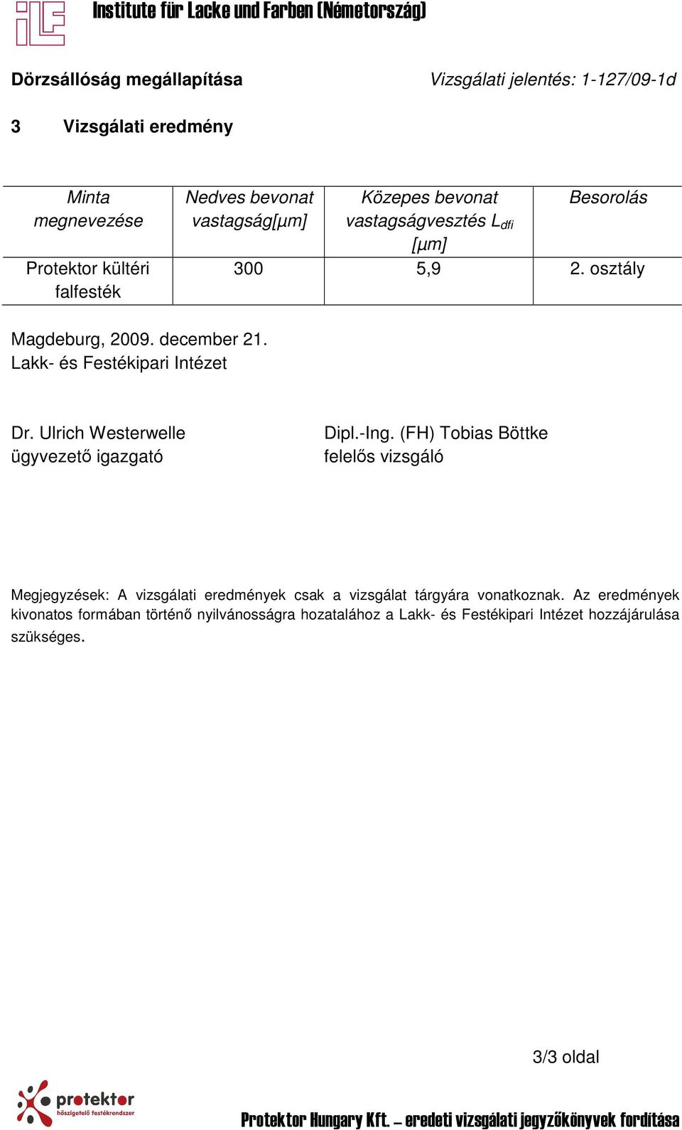 Lakk- és Festékipari Intézet Dr. Ulrich Westerwelle ügyvezető igazgató Dipl.-Ing.