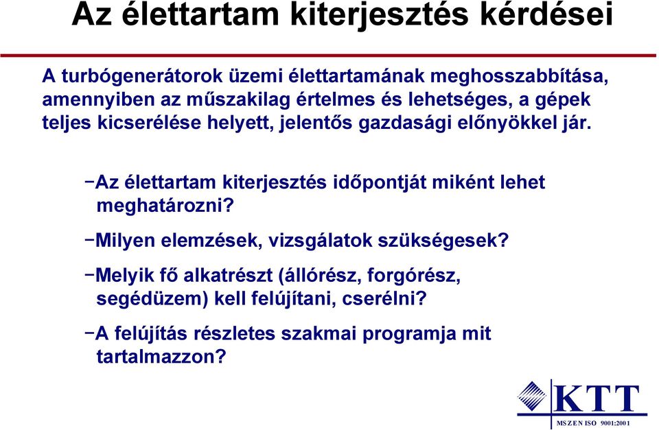 Az élettartam kiterjesztés időpontját miként lehet meghatározni? Milyen elemzések, vizsgálatok szükségesek?