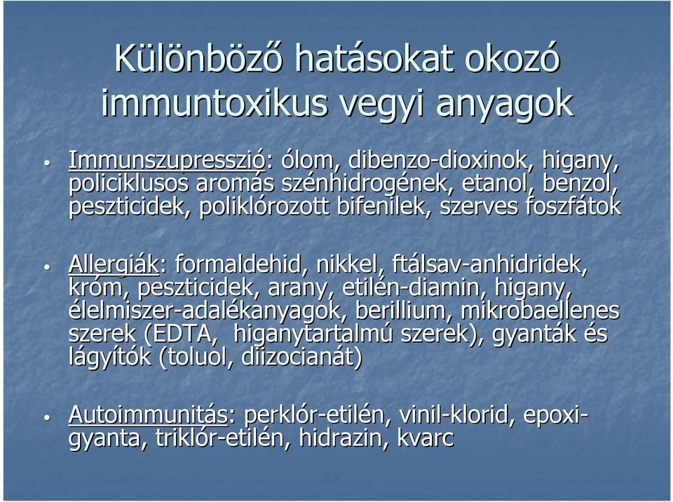 lsav-anhidridek, króm, peszticidek,, arany, etilén-diamin, higany, élelmiszer-adalékanyagok, berillium, mikrobaellenes szerek (EDTA, higanytartalmú