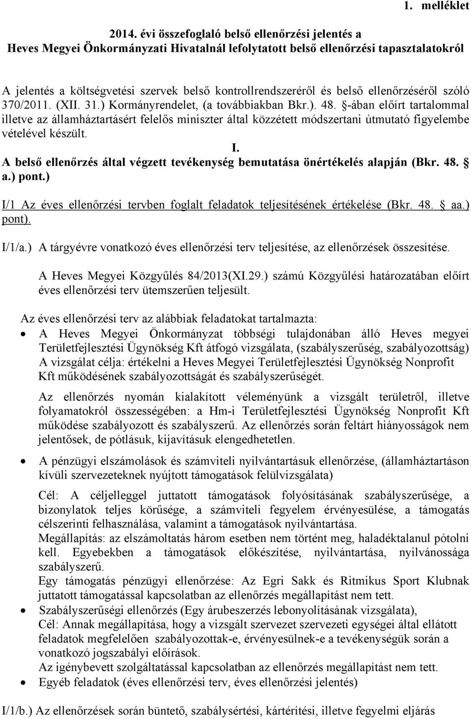 belső ellenőrzéséről szóló 370/2011. (XII. 31.) Kormányrendelet, (a továbbiakban Bkr.). 48.