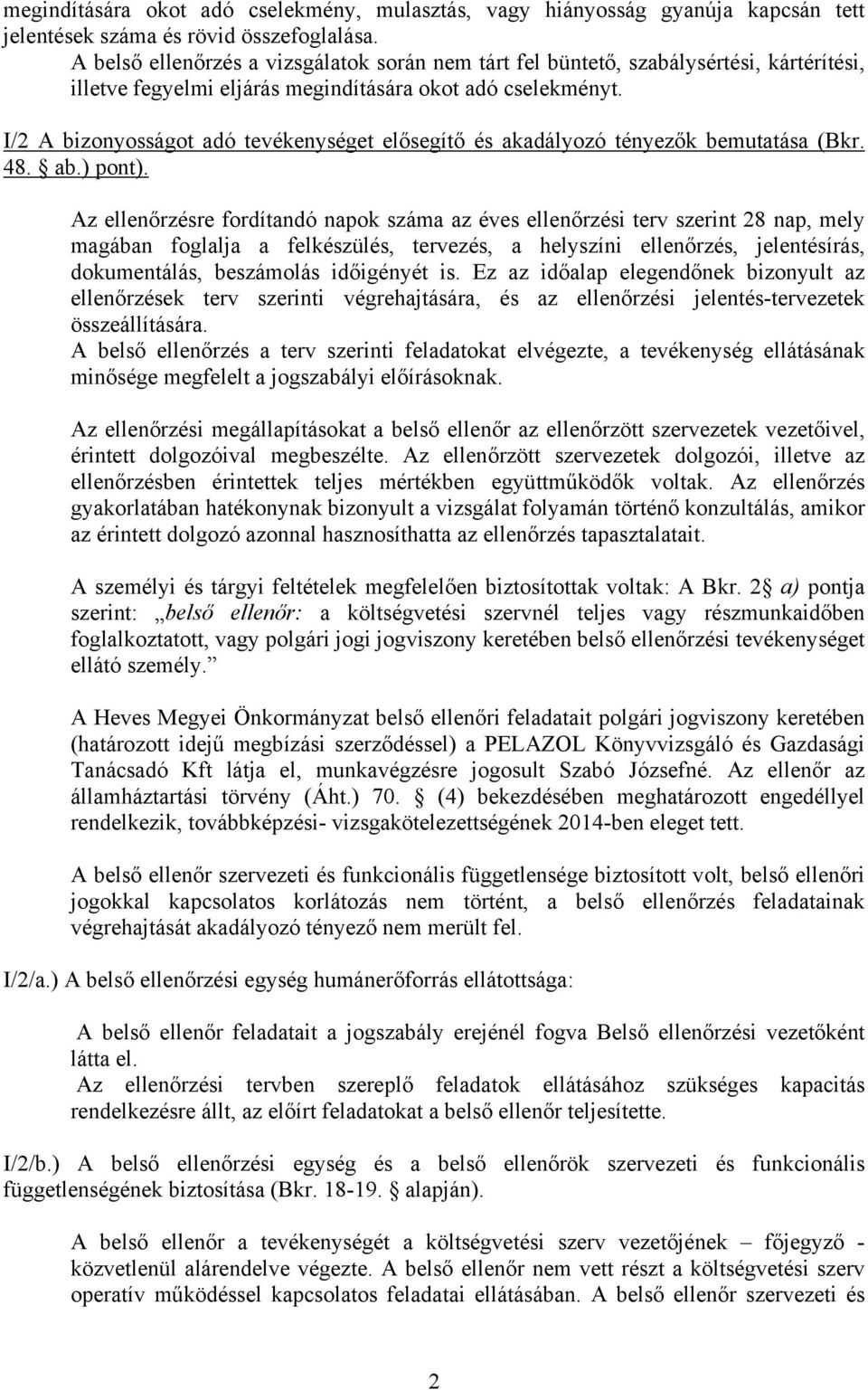 I/2 A bizonyosságot adó tevékenységet elősegítő és akadályozó tényezők bemutatása (Bkr. 48. ab.) pont).