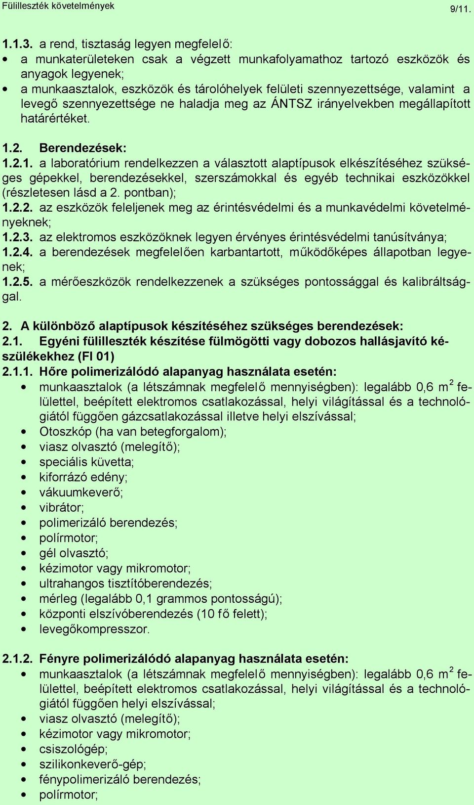 valamint a levegő szennyezettsége ne haladja meg az ÁNTSZ irányelvekben megállapított határértéket. 1.