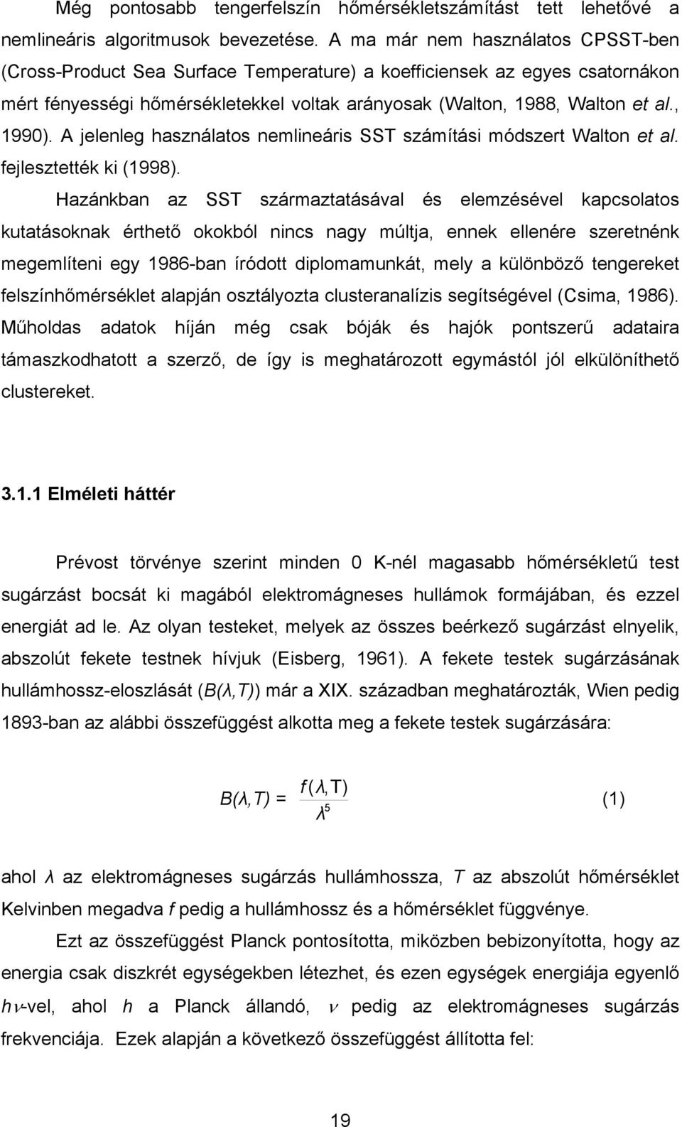 A jelenleg használatos nemlineáris SST számítási módszert Walton et al. fejlesztették ki (1998).