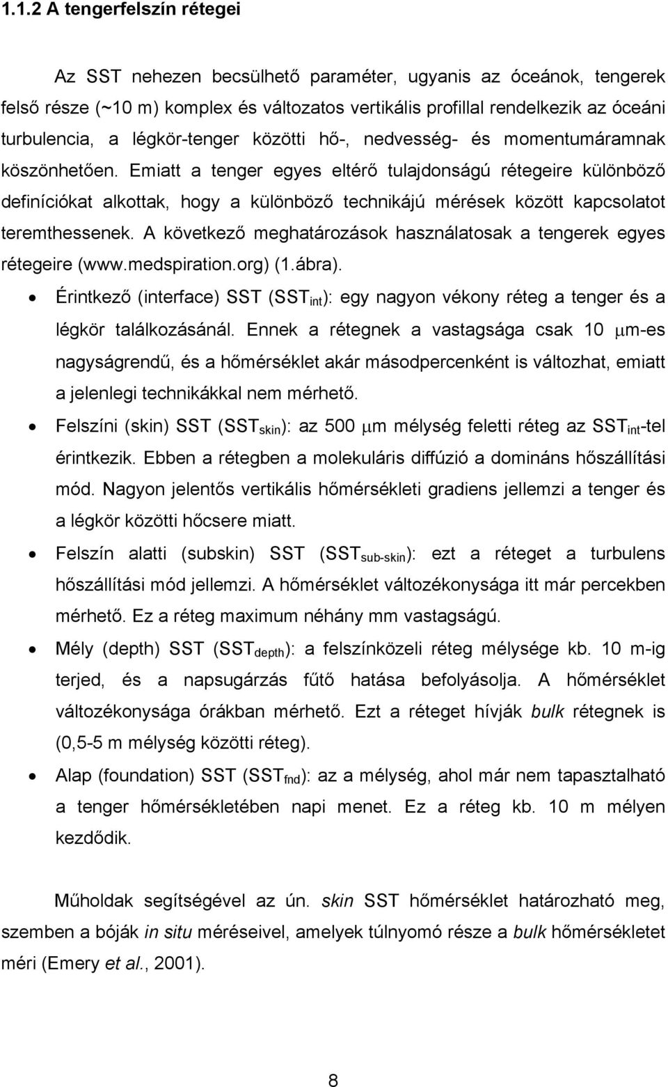 Emiatt a tenger egyes eltérő tulajdonságú rétegeire különböző definíciókat alkottak, hogy a különböző technikájú mérések között kapcsolatot teremthessenek.