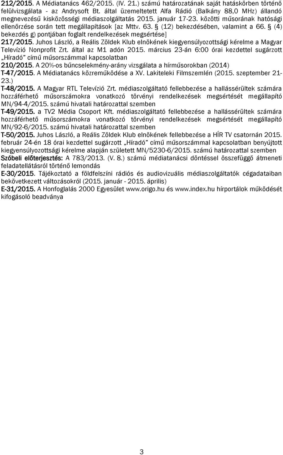 (12) bekezdésében, valamint a 66. (4) bekezdés g) pontjában foglalt rendelkezések megsértése] 217/2015.