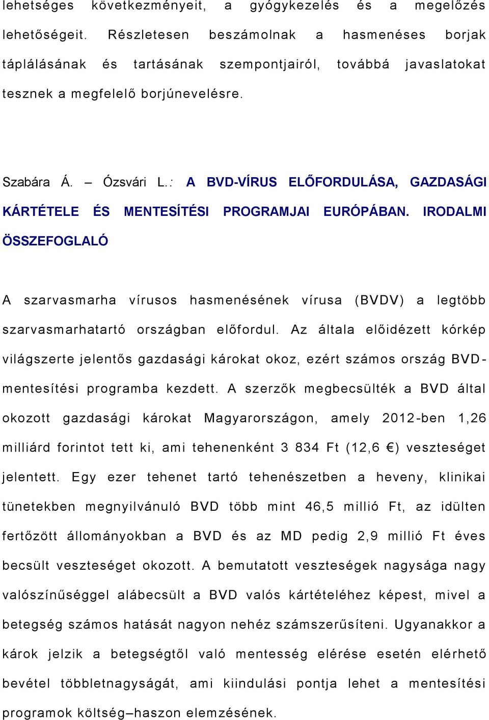 : A BVD-VÍRUS ELŐFORDULÁSA, GAZDASÁGI KÁRTÉTELE ÉS MENTESÍTÉSI PROGRAMJAI EURÓPÁBAN.