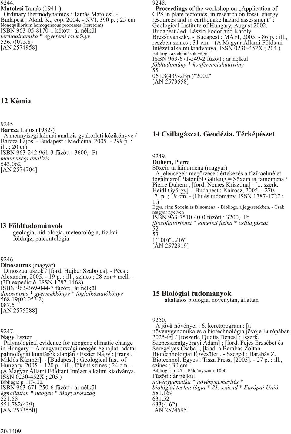 Proceedings of the workshop on Application of GPS in plate tectonics, in research on fossil energy resources and in earthquake hazard assessment : Geological Institute of Hungary, August 2002.