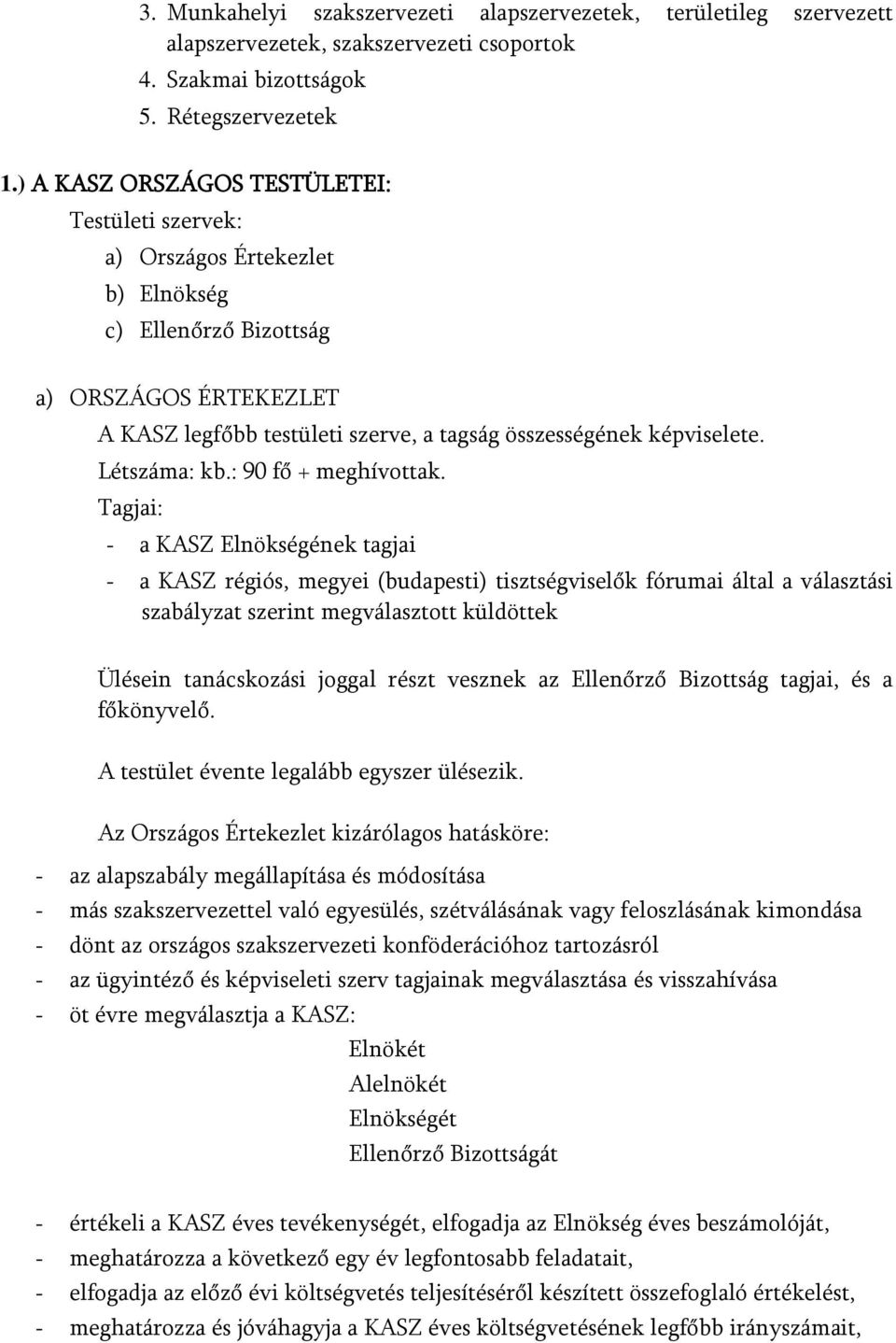 Létszáma: kb.: 90 fő + meghívottak.