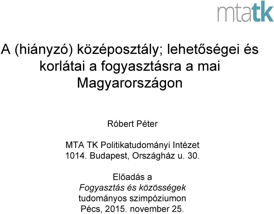 Politikatudományi Intézet 1014. Budapest, Országház u. 30.