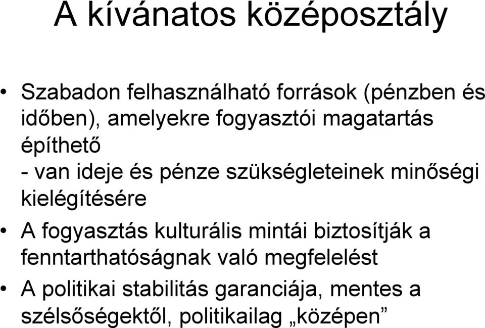 minőségi kielégítésére A fogyasztás kulturális mintái biztosítják a