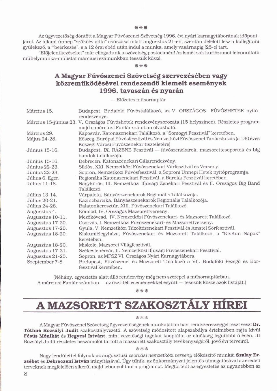 Előj ő elentkezseket mr elfogadunk a szövetsg ö postacímn! í Az ismt sok kuriózumotó felvonultató ó múhelymunka-mű ű ű listtmrciusi szmunkban tesszük ü közz. 916916* ú ó í ö ö ű ö 1996.