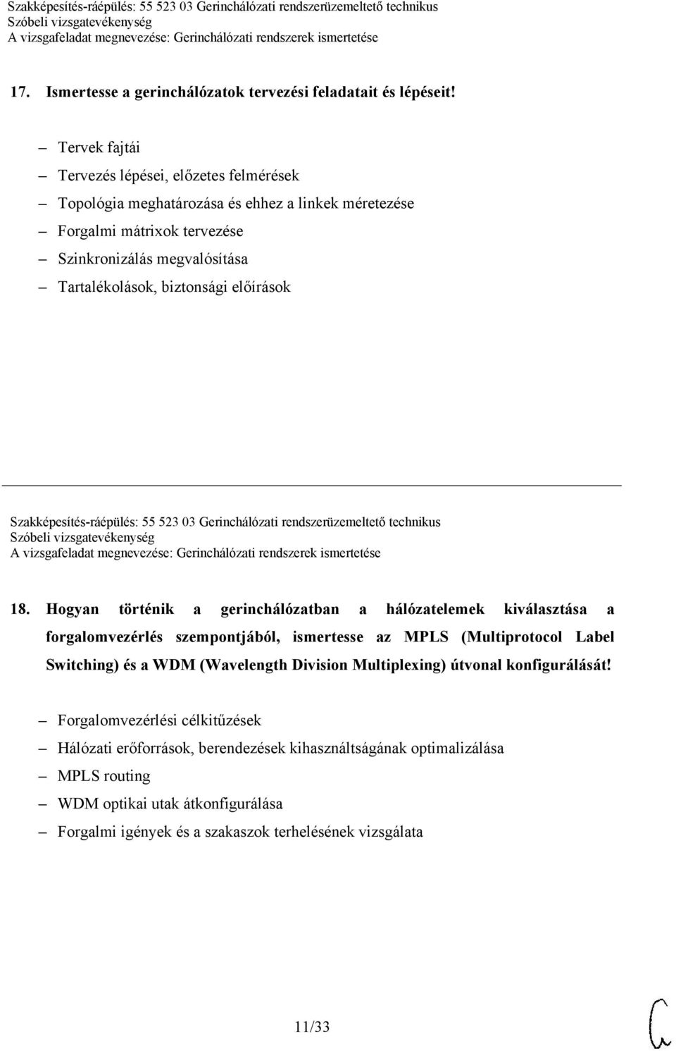 előírások Szakképesítés-ráépülés: 55 523 03 Gerinchálózati rendszerüzemeltető technikus 18.