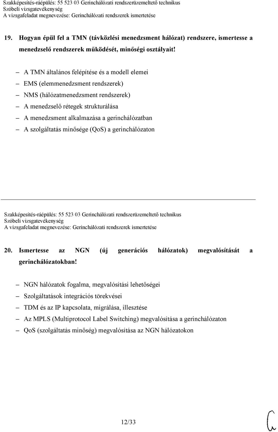 szolgáltatás minősége (QoS) a gerinchálózaton Szakképesítés-ráépülés: 55 523 03 Gerinchálózati rendszerüzemeltető technikus 20.