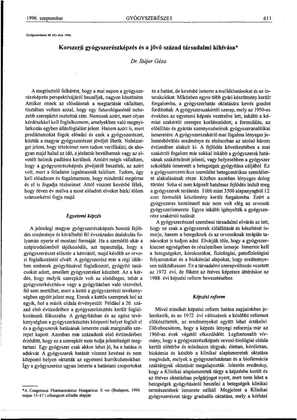 egy futurológusénál nehezebb szerepkört osztottak rám Nemcsak azért, mert olyan kérdésekkel kell foglalkoznom, amelyekben való megnyilatkozás egyben állásfoglalást jelent Hanem azért is, mert