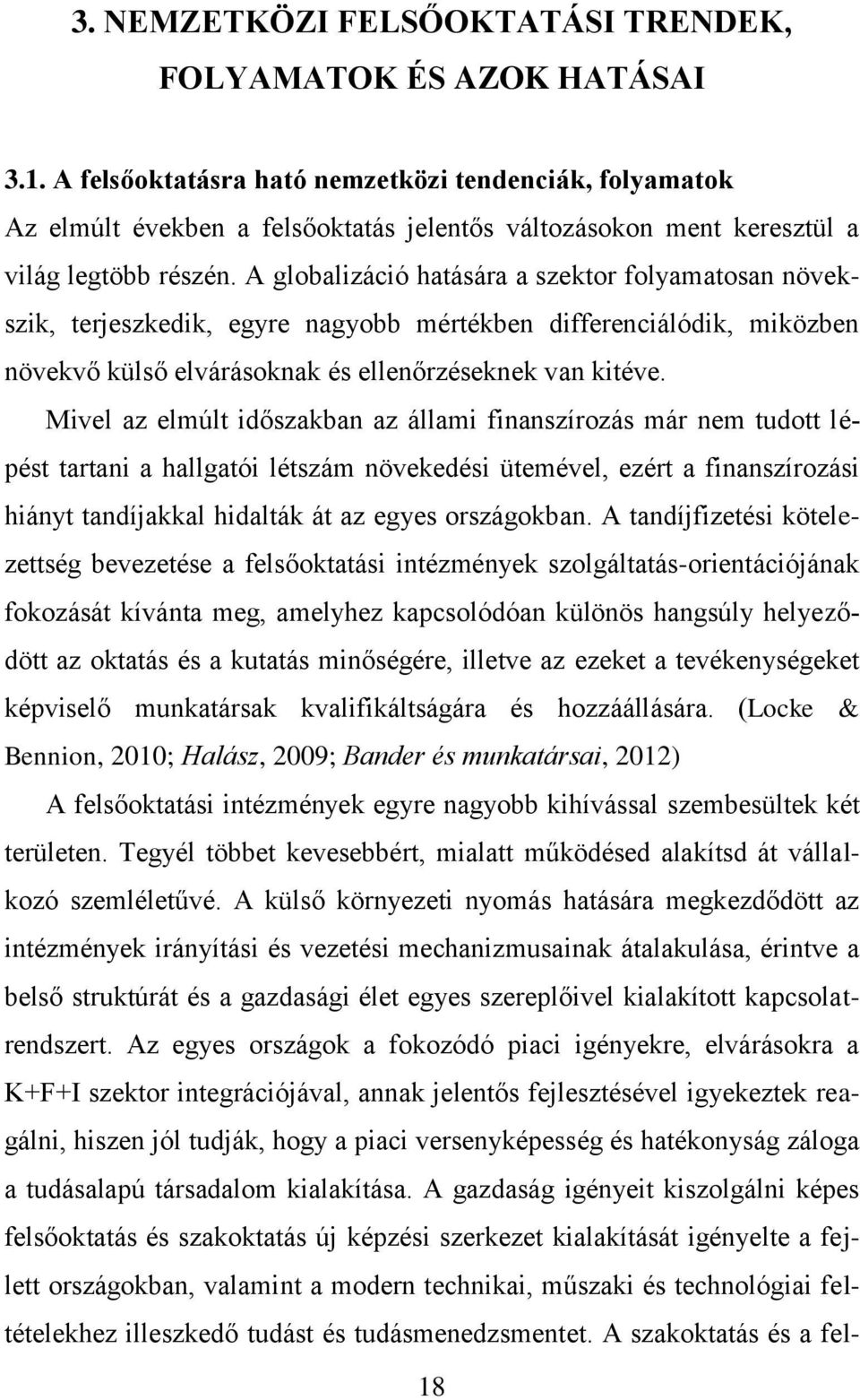 A globalizáció hatására a szektor folyamatosan növekszik, terjeszkedik, egyre nagyobb mértékben differenciálódik, miközben növekvő külső elvárásoknak és ellenőrzéseknek van kitéve.