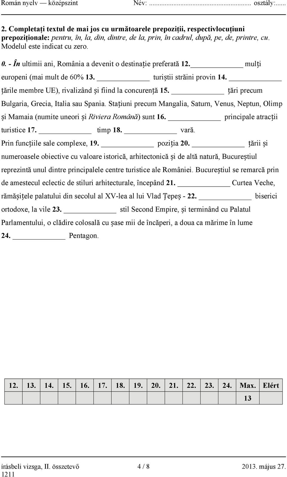 țările membre UE), rivalizând și fiind la concurență 15. țări precum Bulgaria, Grecia, Italia sau Spania.