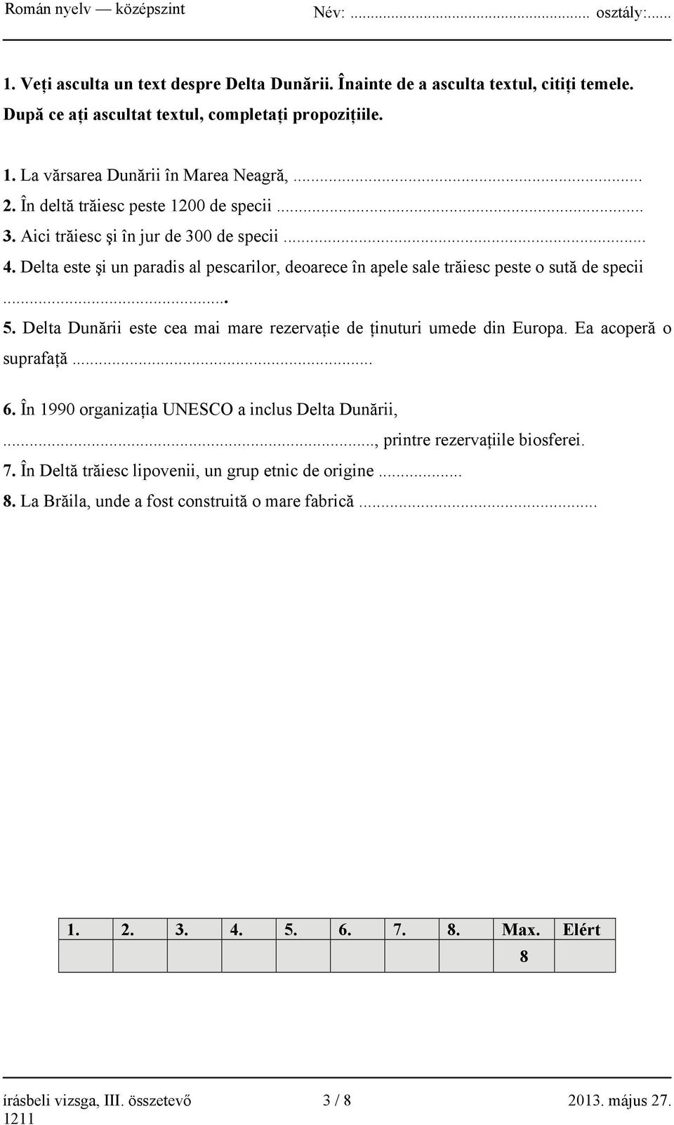 Delta Dunării este cea mai mare rezervaţie de ţinuturi umede din Europa. Ea acoperă o suprafaţă... 6. În 1990 organizaţia UNESCO a inclus Delta Dunării,..., printre rezervaţiile biosferei. 7.