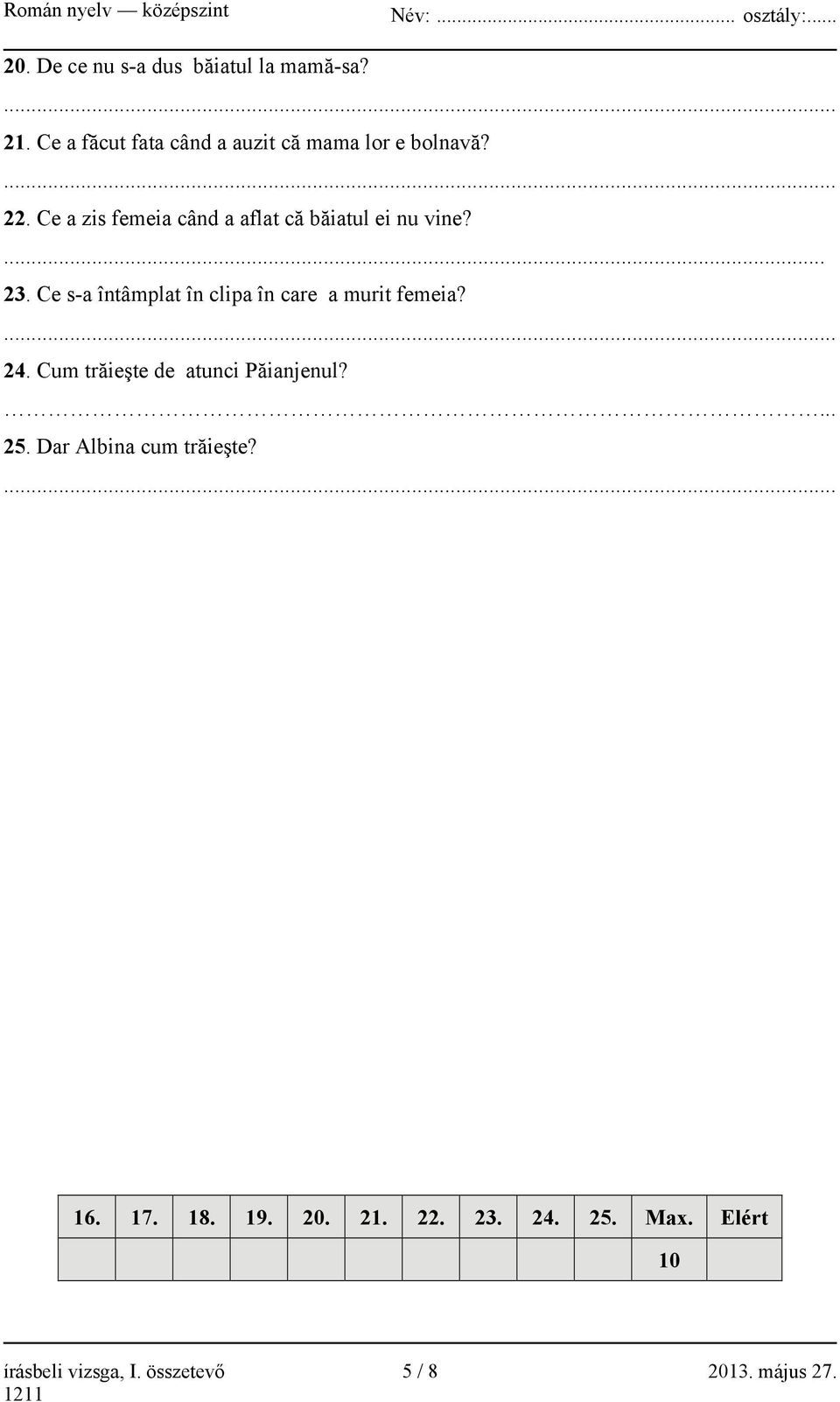 Ce s-a întâmplat în clipa în care a murit femeia?... 24. Cum trăieşte de atunci Păianjenul?... 25.