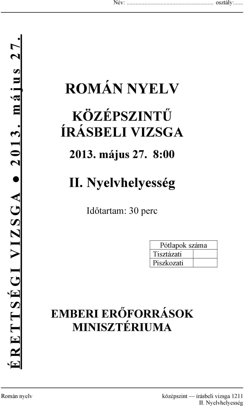 Nyelvhelyesség Időtartam: 30 perc Pótlapok száma Tisztázati