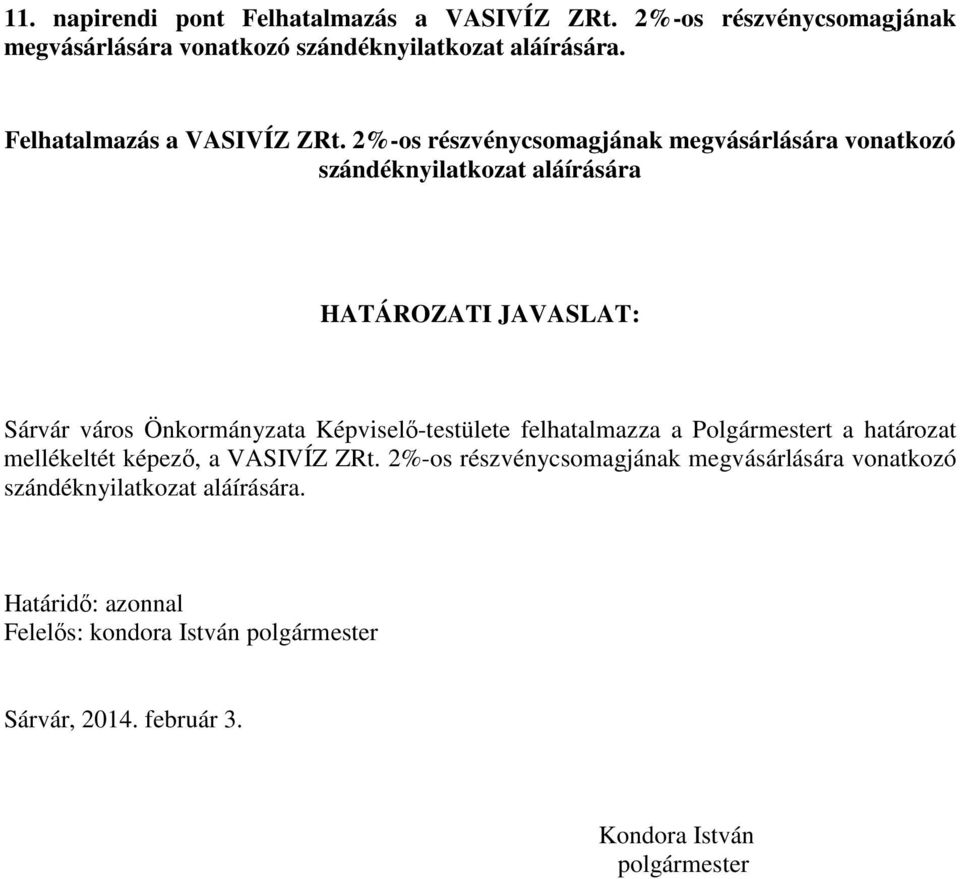 2%-os részvénycsomagjának megvásárlására vonatkozó szándéknyilatkozat aláírására HATÁROZATI JAVASLAT: Sárvár város Önkormányzata