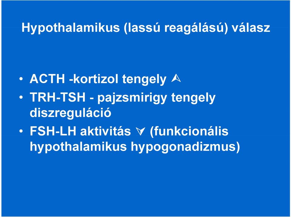 diszreguláció ió FSH-LH aktivitás (funkcionális