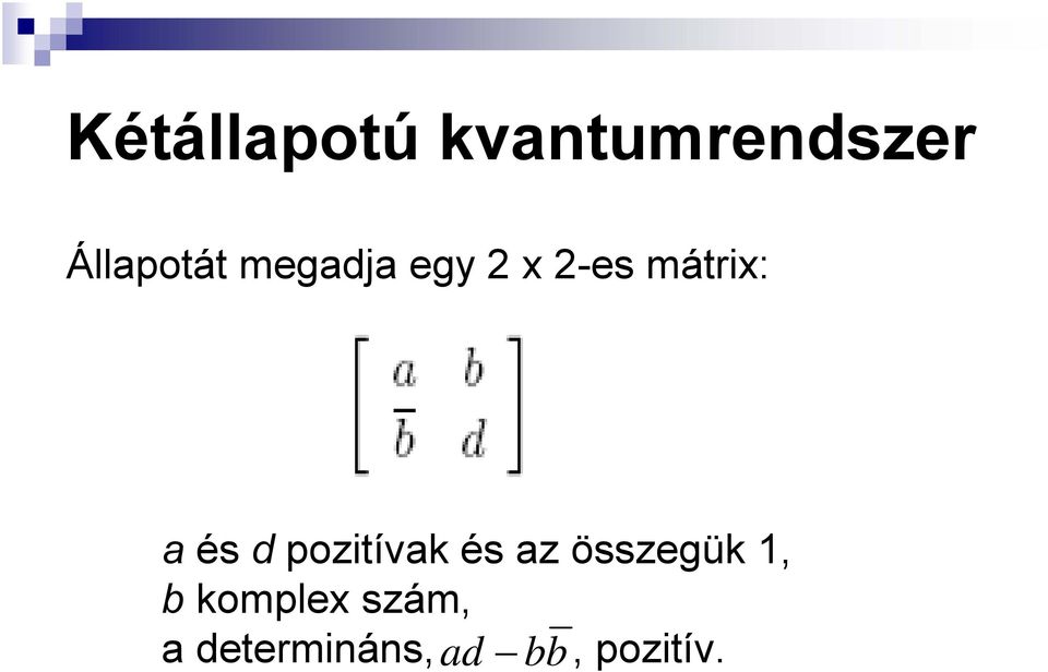 mátrix: a és d pozitívak és az