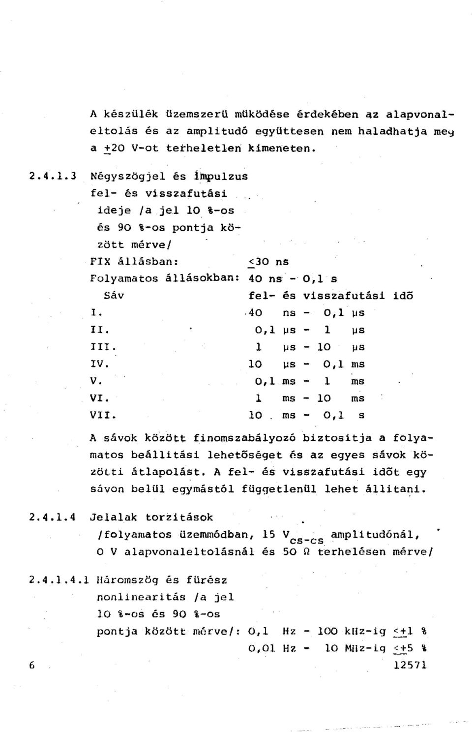 S 10 )JS O, ms ms 10 ms 0,1 s visszafutási ido - 0,1 ].S - )JS - 10 ].