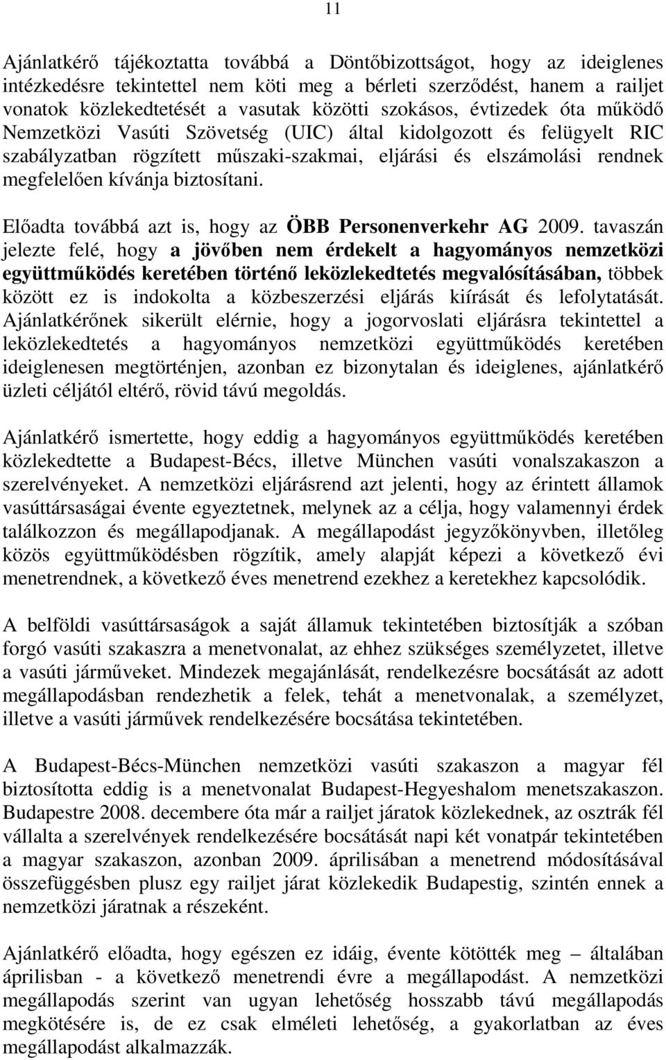 biztosítani. Előadta továbbá azt is, hogy az ÖBB Personenverkehr AG 2009.