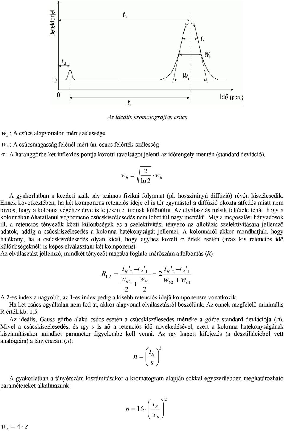 hosszrányú dffúzó) révén kszélesedk.