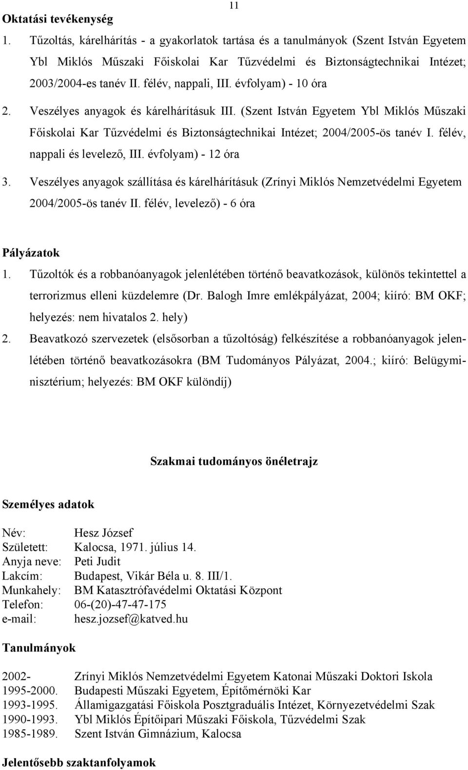 félév, nappali, III. évfolyam) - 10 óra 2. Veszélyes anyagok és kárelhárításuk III.