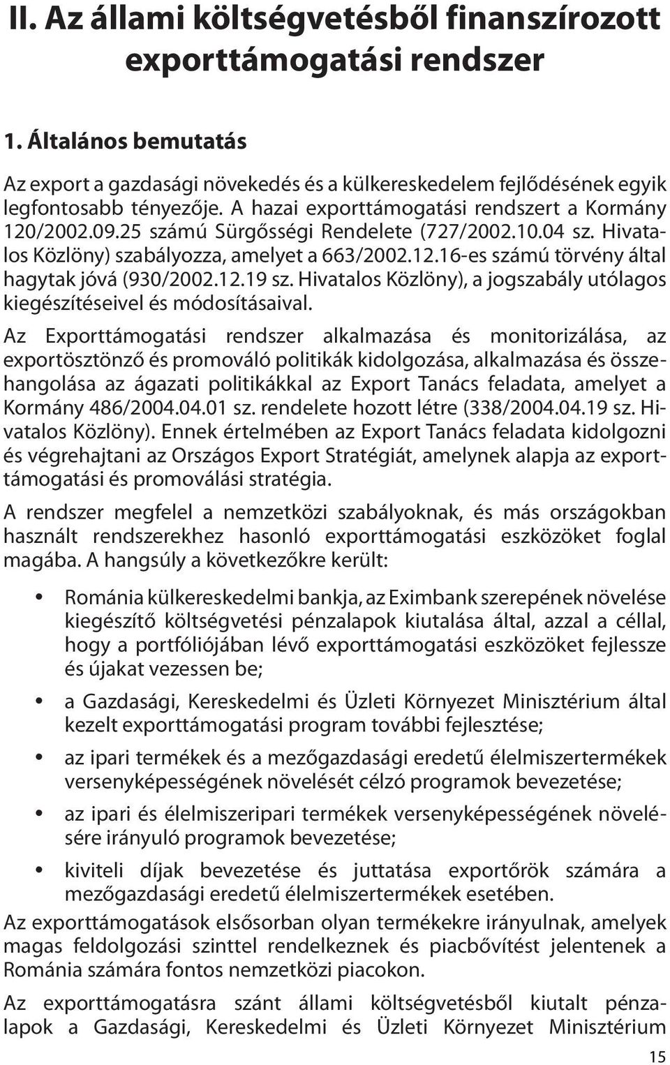 12.19 sz. Hivatalos Közlöny), a jogszabály utólagos kiegészítéseivel és módosításaival.