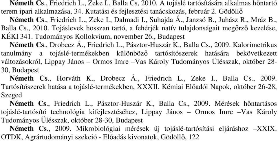 Tudományos Kollokvium, november 26., Budapest Németh Cs., Drobecz Á., Friedrich L., Pásztor-Huszár K., Balla Cs., 2009.