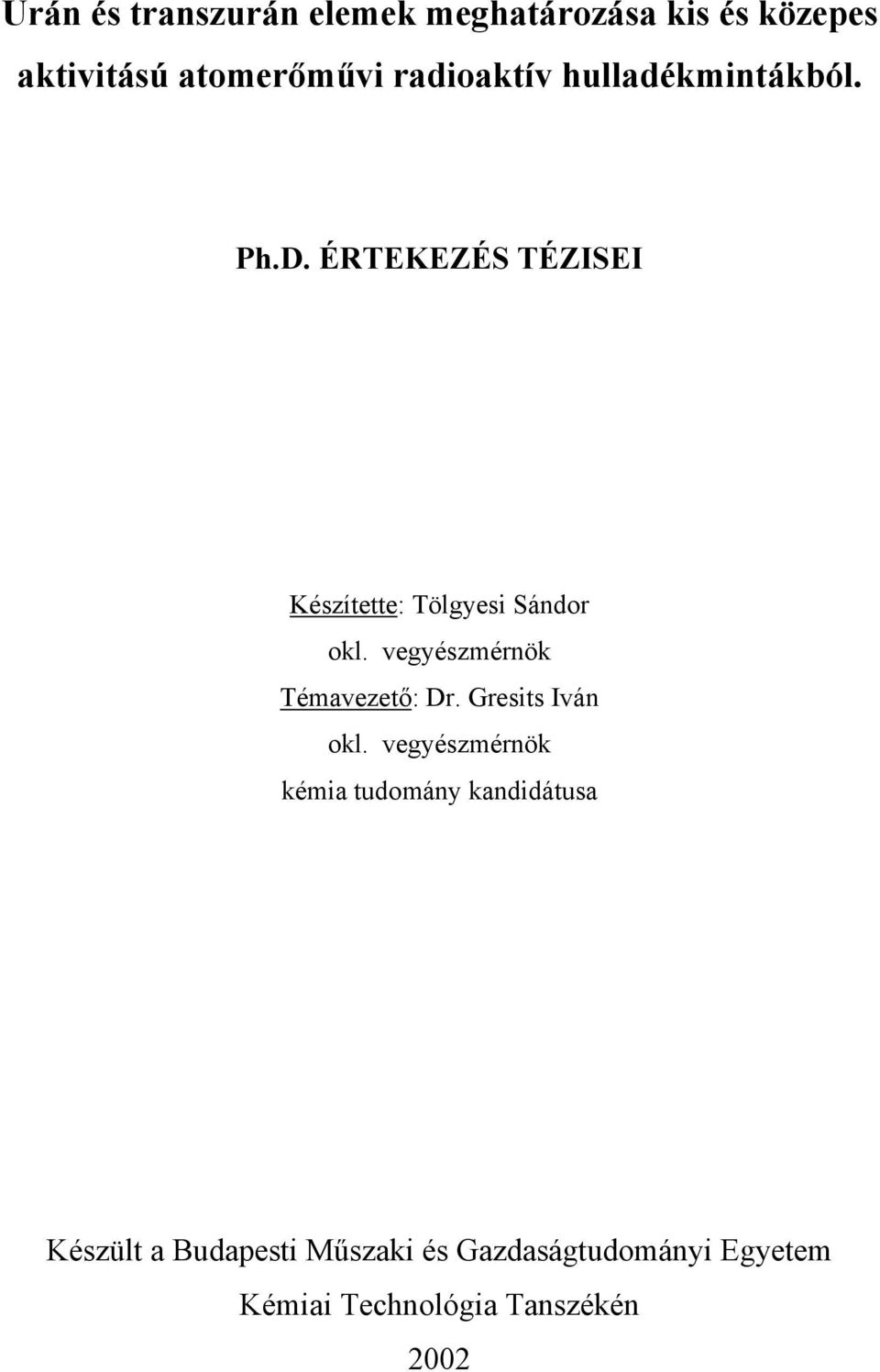 vegyészmérnök Témavezető: Dr. Gresits Iván okl.