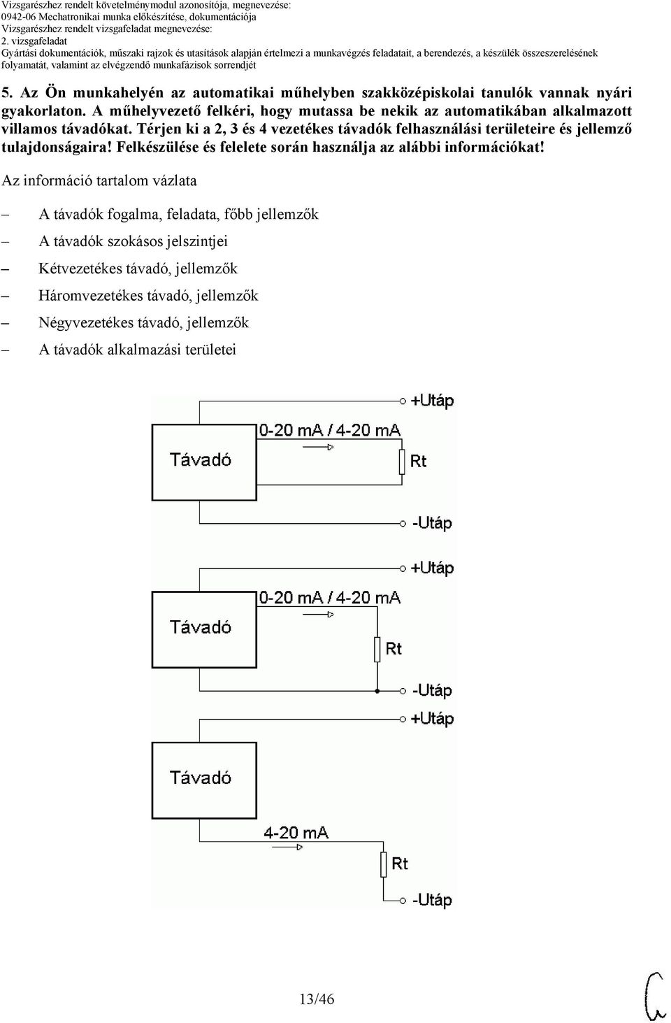 Térjen ki a 2, 3 és 4 vezetékes távadók felhasználási területeire és jellemző tulajdonságaira!