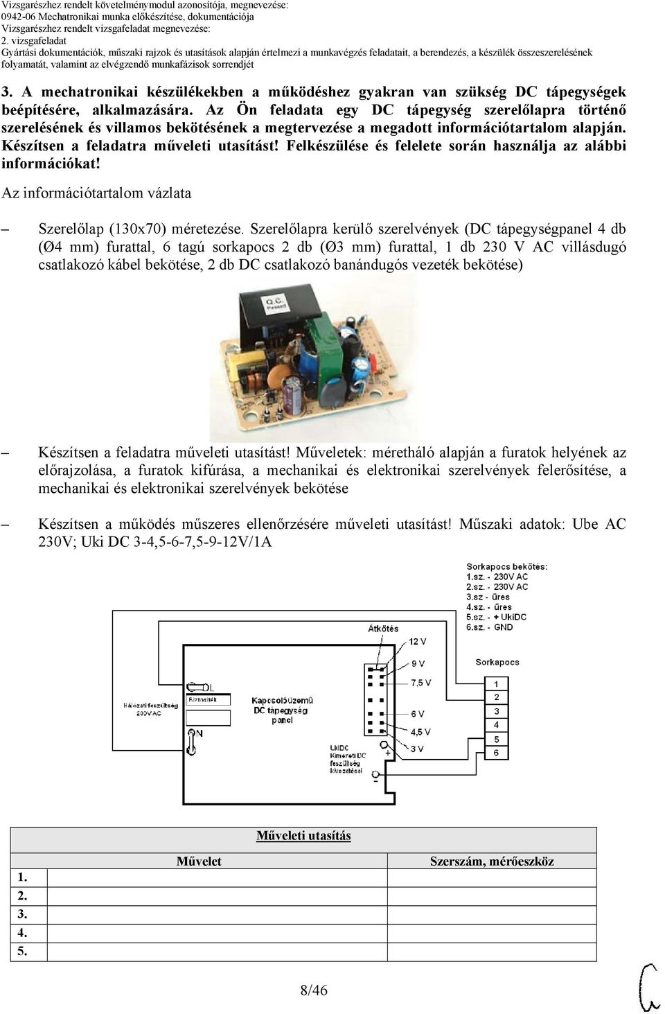 Felkészülése és felelete során használja az alábbi információkat! Szerelőlap (130x70) méretezése.