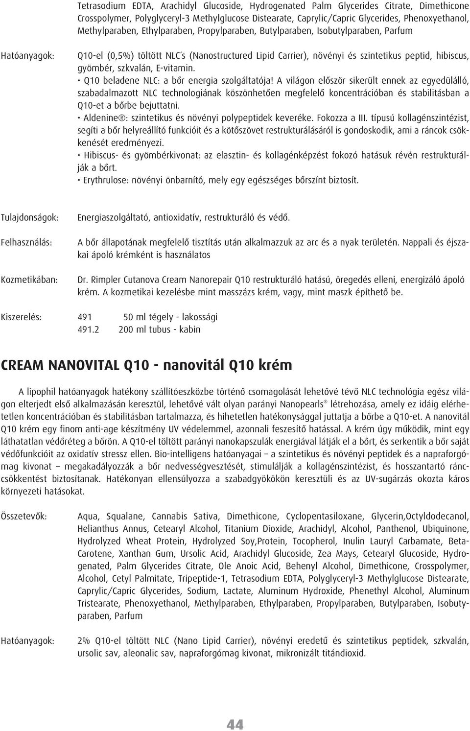 gyömbér, szkvalán, E-vitamin. Q10 beladene NLC: a bõr energia szolgáltatója!